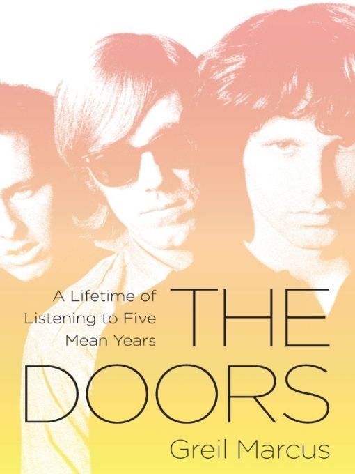 The Doors A Lifetime of Listening to Five Mean Years - photo 1