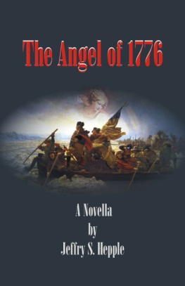 Jeffry S. Hepple - The Angel of 1776 - A Novella