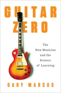 Gary Marcus - Guitar Zero: The New Musician and the Science of Learning