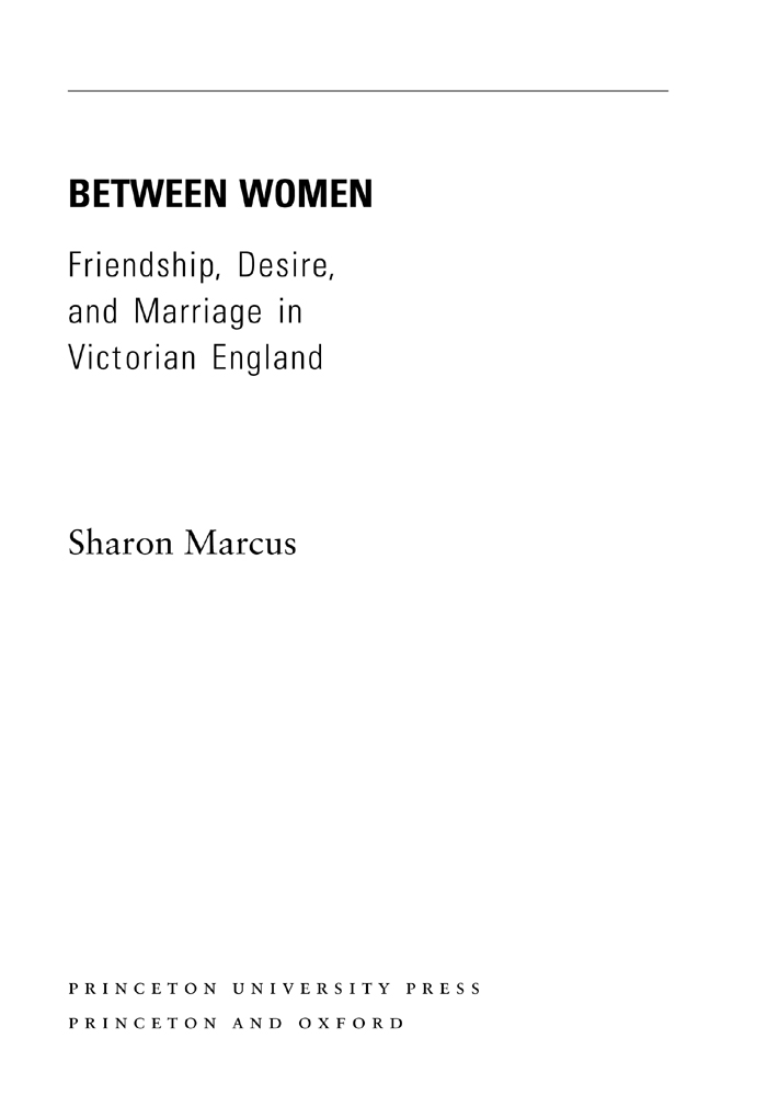 BETWEEN WOMEN BETWEEN WOMEN Friendship Desire and Marriage in Victorian - photo 1