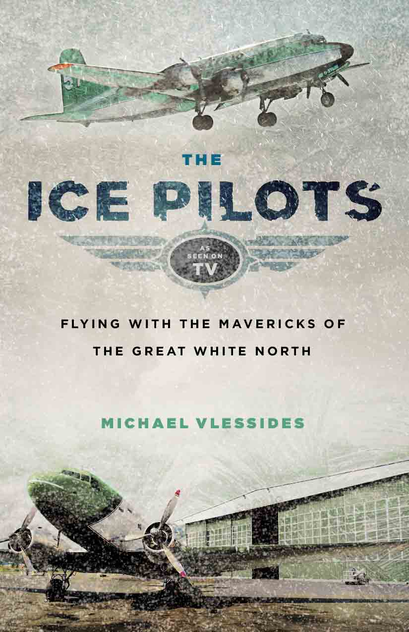 Copyright 2012 Michael Vlessides Based on the television series Ice Pilots NWT - photo 1