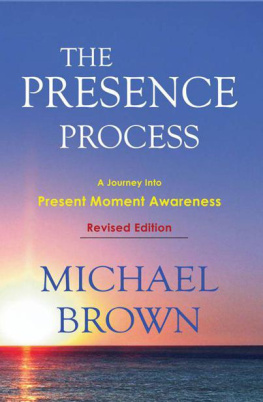 Michael Brown - The Presence Process: A Journey into Present Moment Awareness