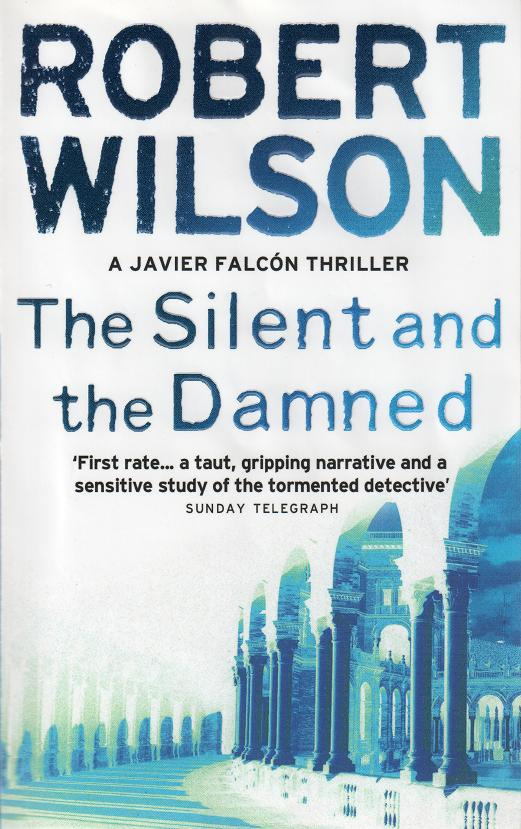 Robert Wilson The Silent and the Damned aka The Vanished Hands Javier Falcon - photo 1