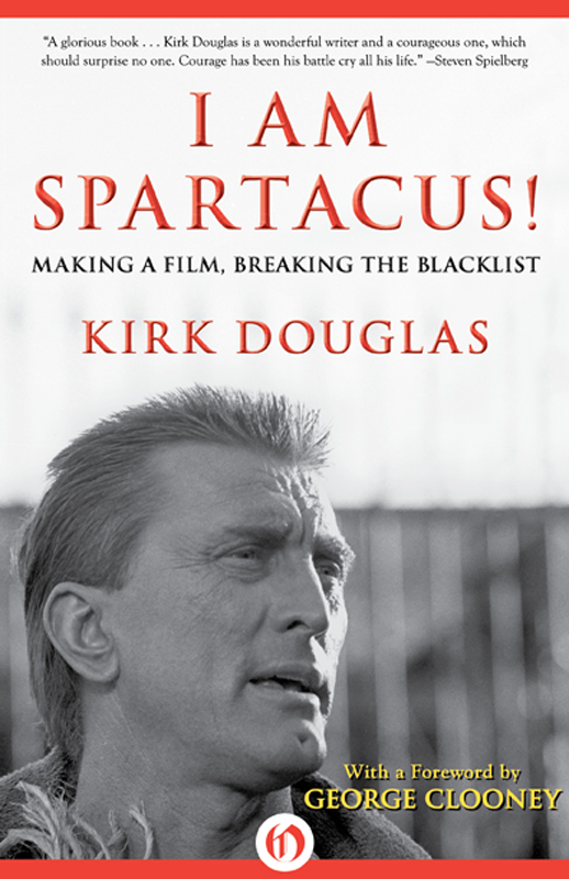 I AM SPARTACUS MAKING A FILM BREAKING THE BLACKLIST KIRK DOUGLAS FOREWORD - photo 1