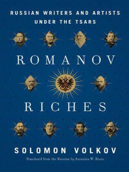 Solomon Volkov - Romanov Riches: Russian Writers and Artists Under the Tsars