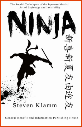 Steven Klamm - Ninja and Ninjutsu - The Stealth Techniques of the Japanese Martial Art of Espionage and Invisibility