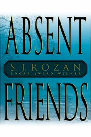 S J Rozan Absent Friends 2004 for all the heroes As to truth I havent - photo 1