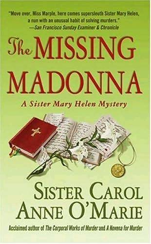 Sister Carol Anne OMarie The Missing Madonna The third book in the Sister - photo 1