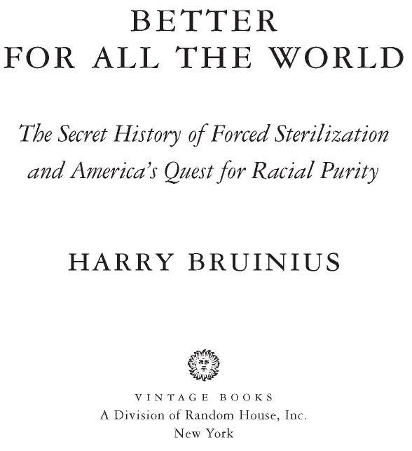 Table of Contents Acclaim for Harry Bruiniuss BETTER FOR ALL THE WORLD - photo 1