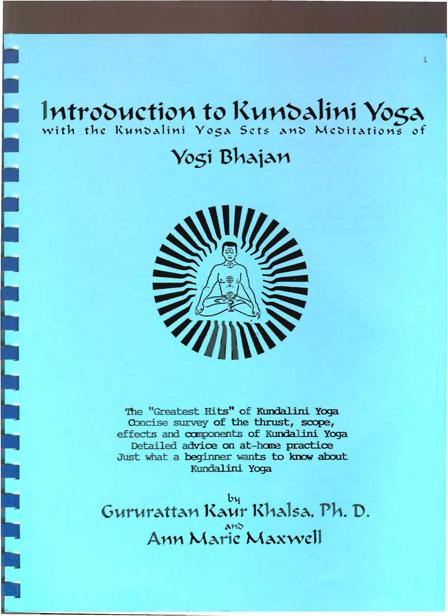 Introduction to Kundalini Yoga With the Kundalini Yoga Sets and Meditations of Yogi Bhajan - photo 3