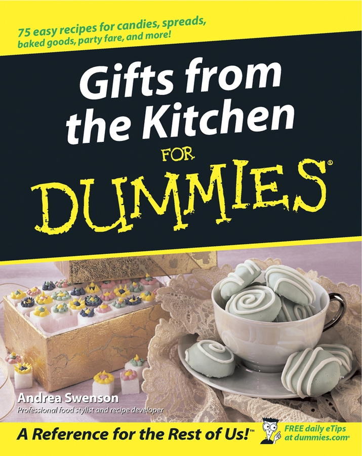 Gifts from the Kitchen For Dummies by Andrea B Swenson Gifts from the - photo 1