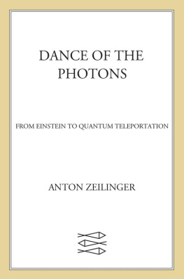 Anton Zeilinger - Dance of the Photons: From Einstein to Quantum Teleportation