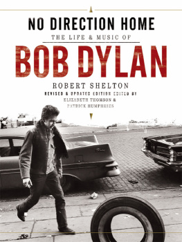Robert Shelton - No Direction Home : The Life and Music of Bob Dylan