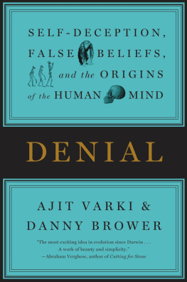 Ajit Varki - Denial: Self-Deception, False Beliefs, and the Origins of the Human Mind