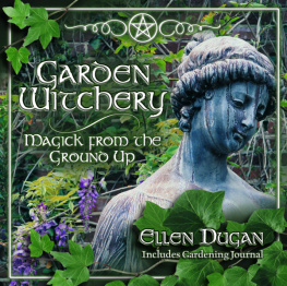 Ellen Dugan Garden Witchery: Magick from the Ground Up