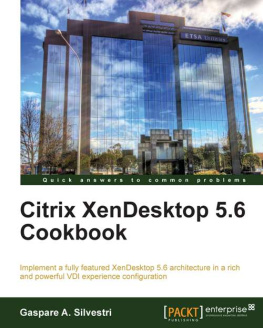 Gaspare A. Silvestri Citrix XenDesktop 5.6 Cookbook