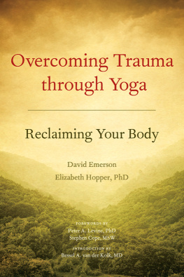 David Emerson - Overcoming Trauma through Yoga: Reclaiming Your Body