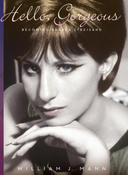 William J. Mann - Hello, Gorgeous: Becoming Barbra Streisand