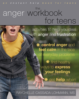 Raychelle Cassada Lohmann MS LPC - The Anger Workbook for Teens: Activities to Help You Deal with Anger and Frustration