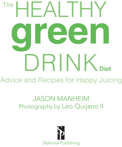 The Healthy Green Drink Diet Advice and Recipes to Energize Alkalize Lose Weight and Feel Great - photo 1