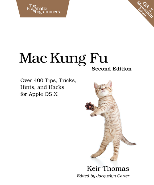 Mac Kung Fu Over 400 Tips Tricks Hints and Hacks for Apple OS X by Keir - photo 1