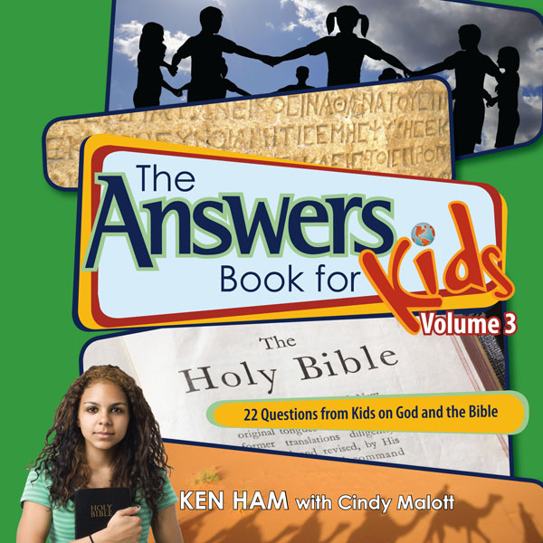 The Answers Book for Kids Volume 3 22 Questions from Kids on God and the Bible - photo 1