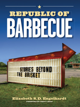 Elizabeth S. D. Engelhardt - Republic of Barbecue: Stories Beyond the Brisket