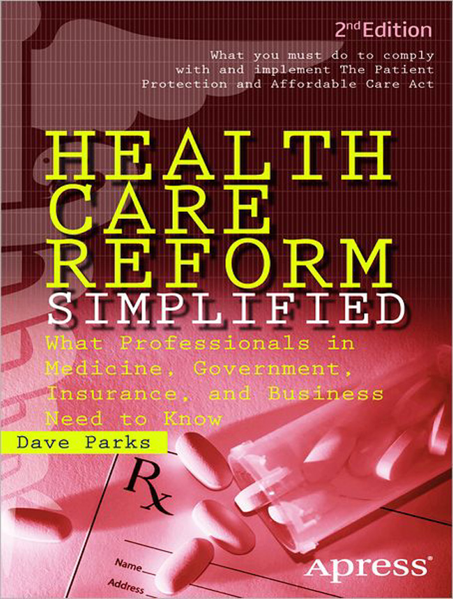 Health Care Reform Simplified Copyright 2012 by Dave Parks All rights - photo 1