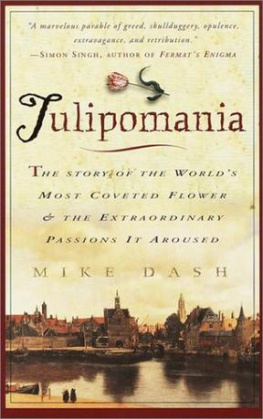 Mike Dash - Tulipomania : The Story of the Worlds Most Coveted Flower & the Extraordinary Passions It Aroused