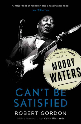 Robert Gordon - Cant Be Satisfied: The Life and Times of Muddy Waters