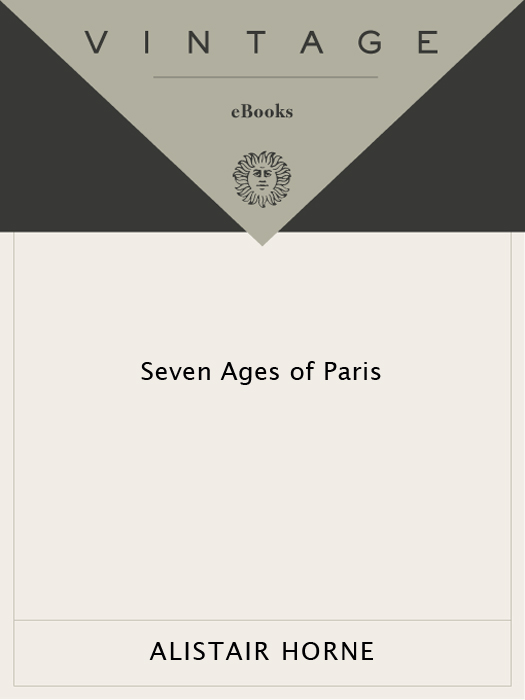 Acclaim for Alistair Hornes Seven Ages of Paris How much happier life would be - photo 1