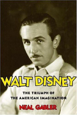 Neal Gabler - Walt Disney: The Triumph of the American Imagination