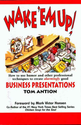 Thomas Antion - Wake em Up! How to Use Humor & Other Professional Techniques to Create Alarmingly Good Business Presentations