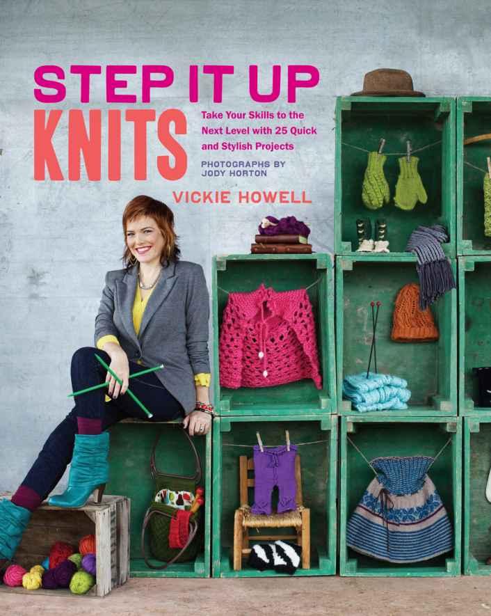 Step It Up Knits Take Your Skills to the Next Level with 25 Quick and Stylish Projects - image 1