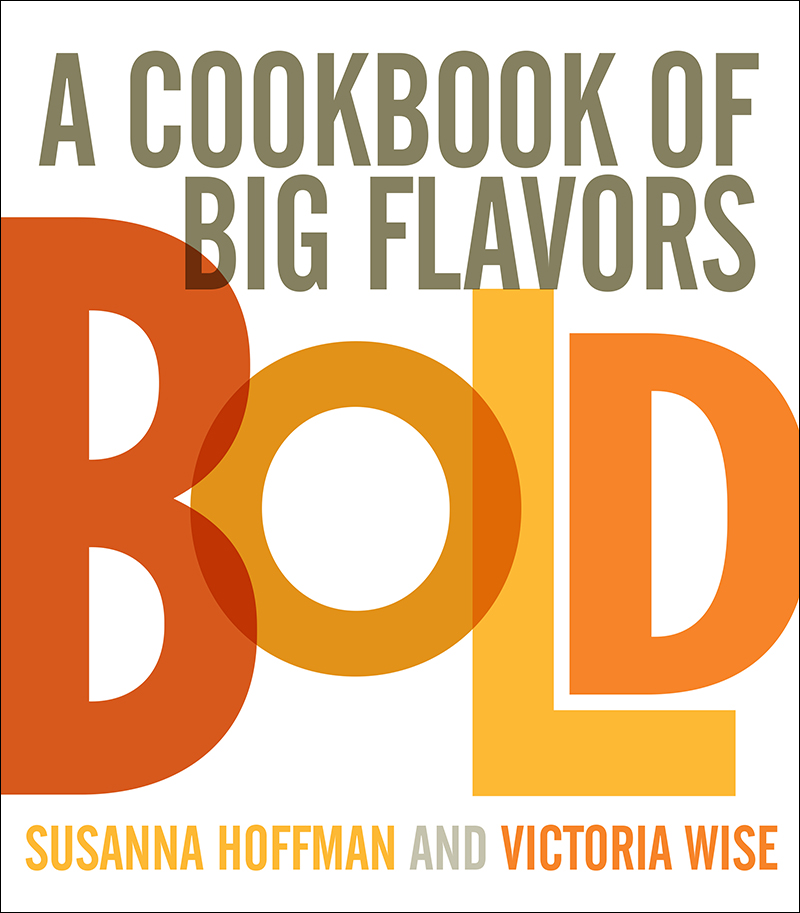 Bold A Cookbook of Big Flavors Susanna Hoffman and Victoria Wise Workman - photo 1