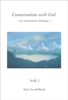 Neale Donald Walsch [Walsch - Conversations With God: An Uncommon Dialogue, Book 1