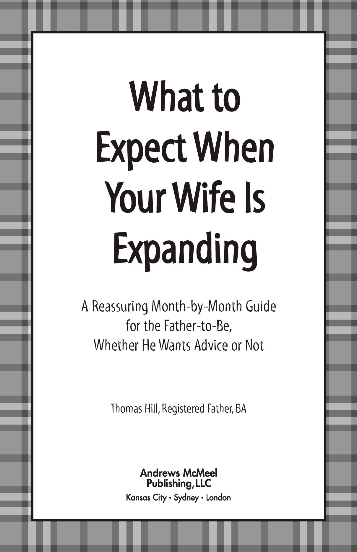 What to Expect When Your Wife Is Expanding copyright 1993 2007 2012 by Cader - photo 2