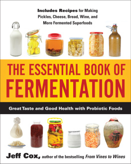 Jeff Cox The Essential Book of Fermentation: Great Taste and Good Health with Probiotic Foods