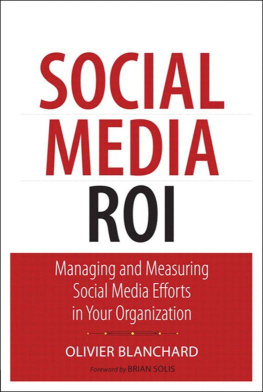 Olivier Blanchard Social Media ROI: Managing and Measuring Social Media Efforts in Your Organization