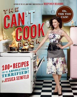 Jessica Seinfeld - The Cant Cook Book: Recipes for the Absolutely Terrified!