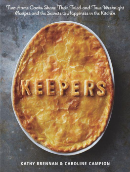 Kathy Brennan - Keepers: Two Home Cooks Share Their Tried-and-True Weeknight Recipes and the Secrets to Happiness in the Kitchen