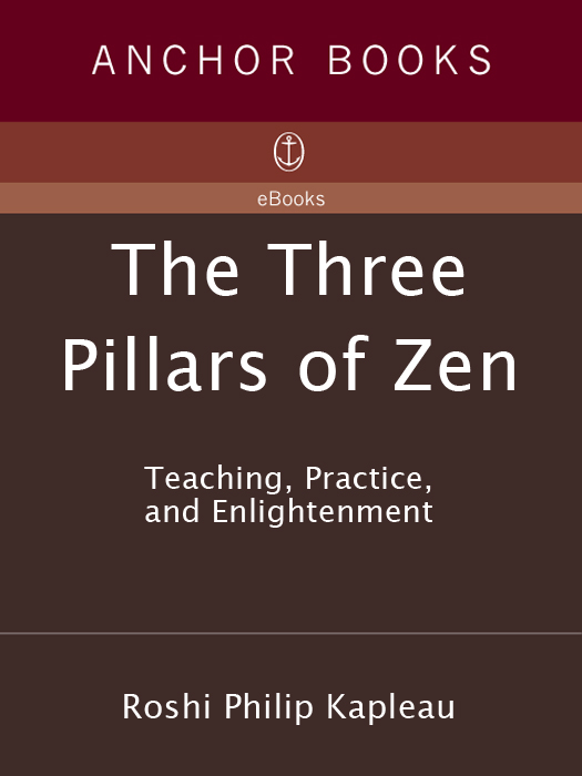 R OSHI P HILIP K APLEAU THE THREE PILLARS OF ZEN Roshi Philip Kapleau - photo 1