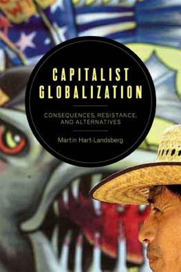 Martin Hart-Landsberg - Capitalist Globalization: Consequences, Resistance, and Alternatives