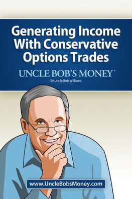 Uncle Bob Williams - Uncle Bobs Money: Generating Income with Conservative Options Trades