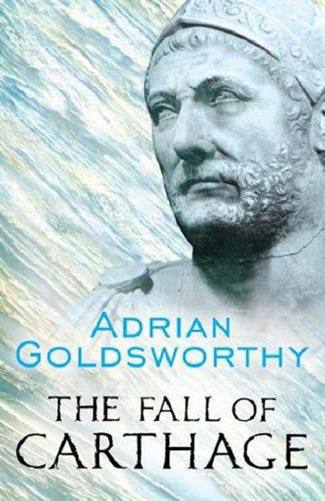 The Fall of Carthage Adrian Goldsworthy Published 2007 Tags - photo 1