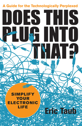 Eric Taub - Does This Plug into That?: Simplify Your Electronic Life