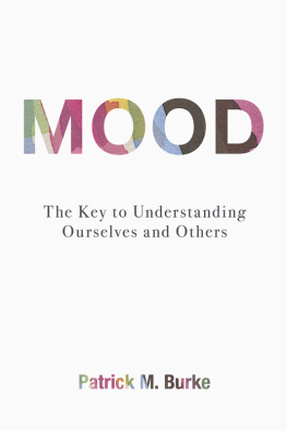 Patrick M. Burke - Mood: The Key to Understanding Ourselves and Others