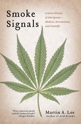 Martin A. Lee - Smoke signals: a social history of marijuana — medical, recreational and scientific