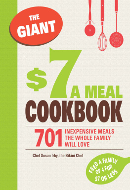 Susan Irby The Giant $7 a Meal Cookbook: 701 Inexpensive Meals the Whole Family Will Love