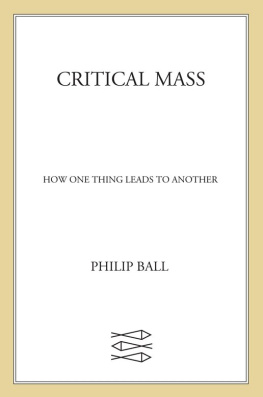 Philip Ball - Critical Mass: How One Thing Leads to Another
